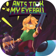 Play Ants Took My Eyeball