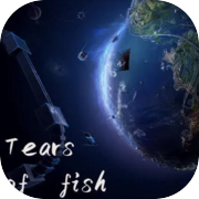 Play Tears of fish