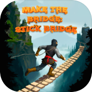 Make the bridge Stick Bridge