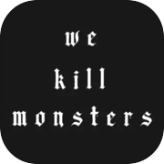 Play We Kill Monsters