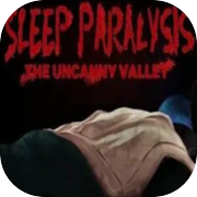 Sleep Paralysis: The Uncanny Valley