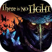 There is No Light