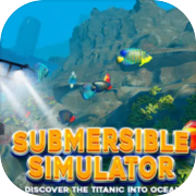 Submersible Simulator - Discover the Titanic into Ocean