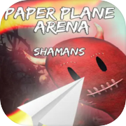 Play Paper Plane Arena - Shamans