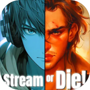 Stream or Die!