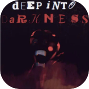 Deep Into Darkness