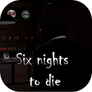Six nights to die
