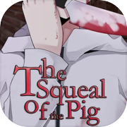 The Squeal of the Pig