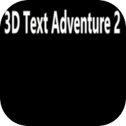 3D Text Adventure 2