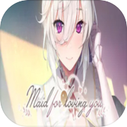 Maid for Loving You