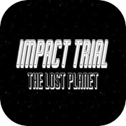 Impact Trial: The Lost Planet