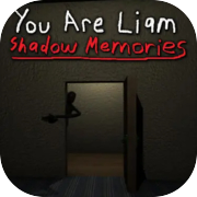 Play You Are Liam: Shadow Memories