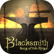 Play Blacksmith. Song of two Kings.
