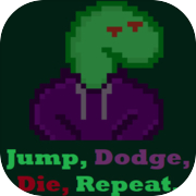 Jump, Dodge, Die, Repeat