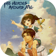 The Heroes Around Me