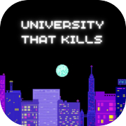 Play University that kills