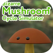Play Bizarre Mushroom Cycle Simulator