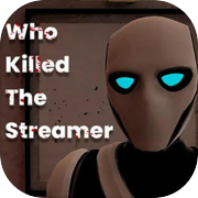 Who Killed The Streamer?