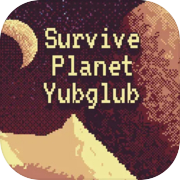 Play Survive Planet Yubglub