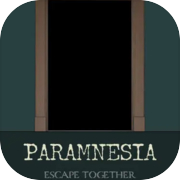 Paramnesia: Escape Together