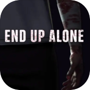 END UP ALONE