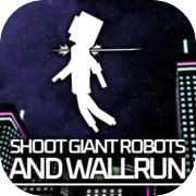Play Shoot Giant Robots and Wallrun