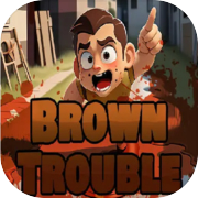 Brown Trouble