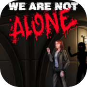 Play We Are Not Alone