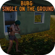 Play BUBG Single on the Ground