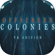 Offscreen Colonies: VR Edition