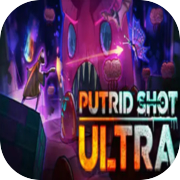 Play PUTRID SHOT ULTRA
