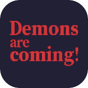 Demons are coming!