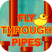 Fly through pipes