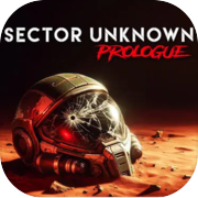 Sector Unknown - Prologue