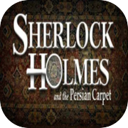 Sherlock Holmes: The Mystery of the Persian Carpet