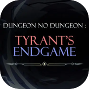 Play Dungeon No Dungeon: Tyrant's Endgame