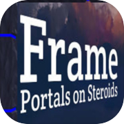 Play Frame - Portals on Steroids