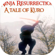 Play Ninja Resurrection: A tale of Kuro
