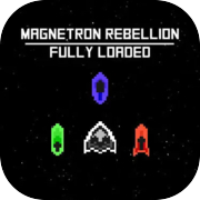 Magnetron Rebellion: Fully Loaded