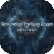 Play Simulation Training Room: Massacre