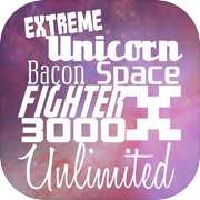 Extreme Unicorn Bacon Space Fighter X 3000 Unlimited