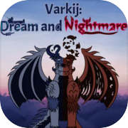 Varkij: Dream and Nightmare