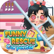 Funny Rescue Carpenter