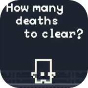 Play How many Deaths to Clear?