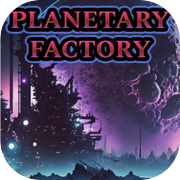 Play Planetary Factory - An Idle Automation Game