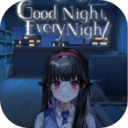 Good Night, Every Night