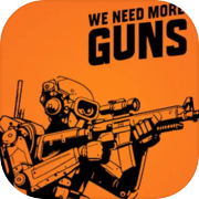 Play We Need More Guns