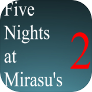 Five Nights at Mirasu's 2