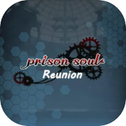 PrisonSoul:Reunion