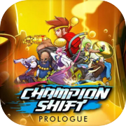 Champion Shift: Prologue